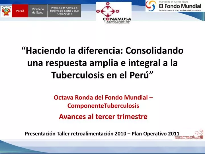 haciendo la diferencia consolidando una respuesta amplia e integral a la tuberculosis en el per