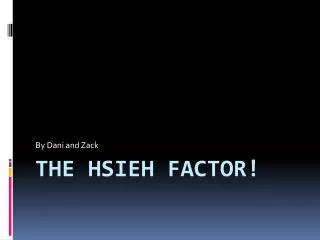 THE HSIEH FACTOR!