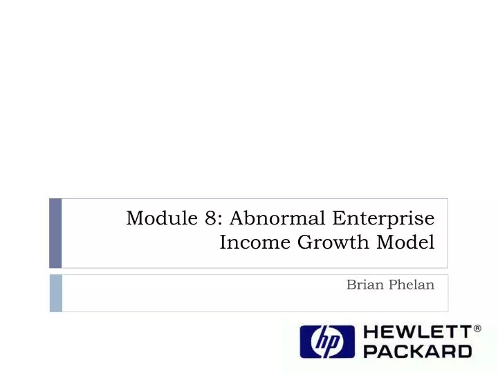 module 8 abnormal enterprise income growth model