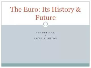 The Euro: Its History &amp; Future