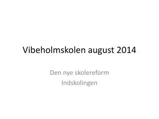vibeholmskolen august 2014