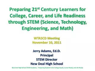 WTASCD Meeting November 10, 2011 Jerry Adams, Ed.D . Principal STEM Director New Deal High School
