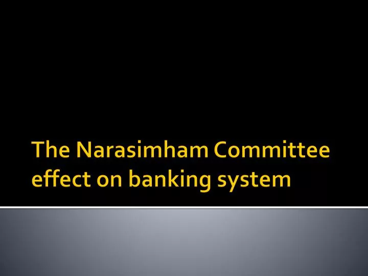 t he narasimham committee effect on banking system