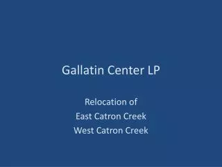 Gallatin Center LP