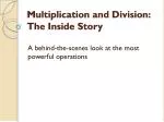 Multiplication and Division: The Inside Story - slide 1