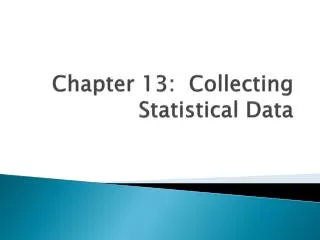 Chapter 13: Collecting Statistical Data