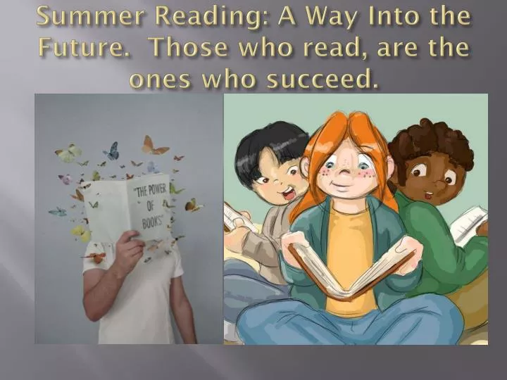 summer reading a way into the future those who read are the ones who succeed