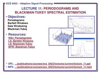 Objectives: Periodograms Bartlett Windows Data Windowing Blackman-Tukey