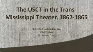 The USCT in the Trans-Mississippi Theater, 1862-1865