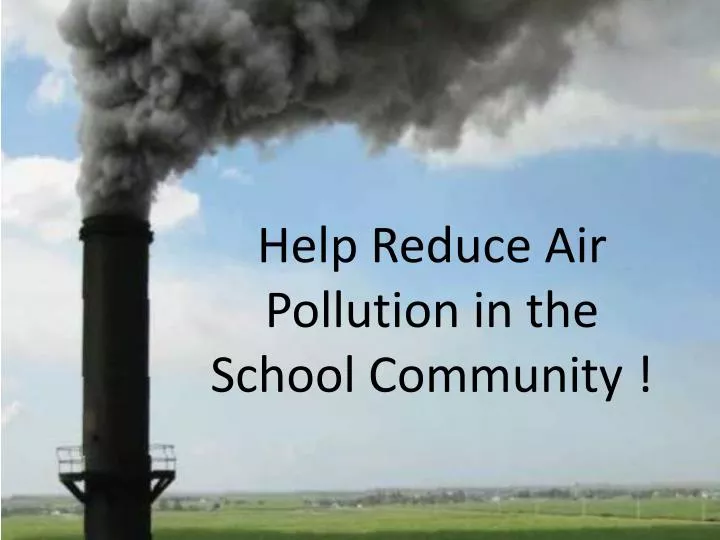 help reduce air pollution in the school community