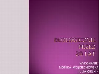 ekologicznie przez 20 lat