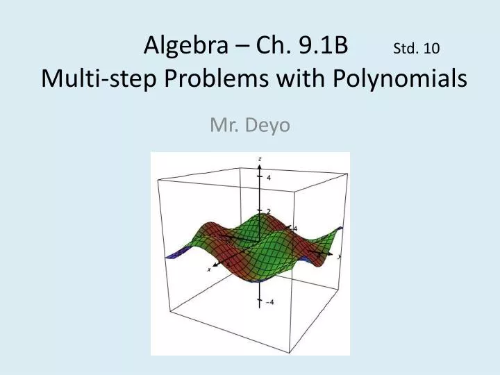 algebra ch 9 1b std 10 mult i step problems with polynomials