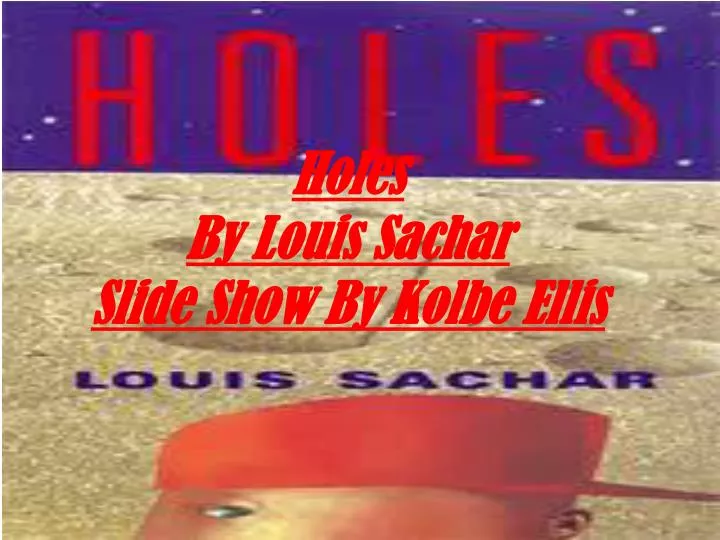 holes by louis sachar slide show by kolbe ellis