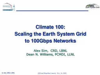 Climate 100: Scaling the Earth System Grid to 100Gbps Networks Alex Sim, CRD, LBNL