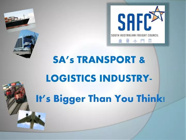 sa s transport logistics industry it s bigger than you think