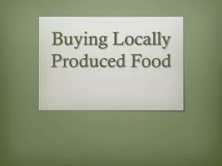 Buying Locally Produced F ood