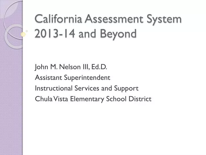 california assessment system 2013 14 and beyond