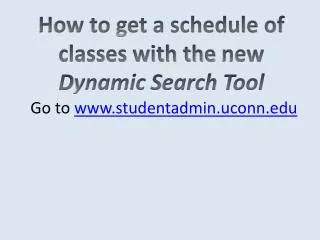 How to get a schedule of classes with the new D ynamic S earch T ool