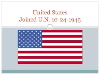United States Joined U.N. 10-24-1945