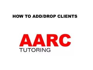 HOW TO ADD/DROP CLIENTS