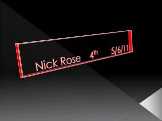 Nick Rose 4 th 5/6/11