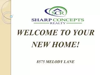 WELCOME TO YOUR NEW HOME! 8575 MELODY LANE