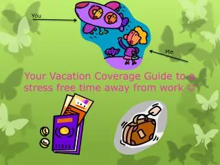 Your Vacation Coverage Guide to a stress free time away from work ?