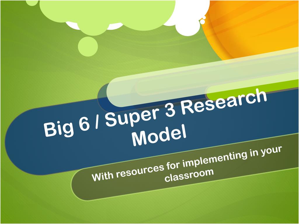 PPT - Big 6 / Super 3 Research Model PowerPoint Presentation, free ...