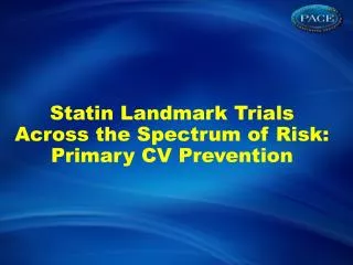 Statin Landmark Trials Across the Spectrum of Risk: Primary CV Prevention