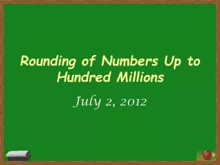 Rounding of Numbers Up to Hundred Millions