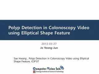 polyp detection in colonoscopy video using elliptical shape feature