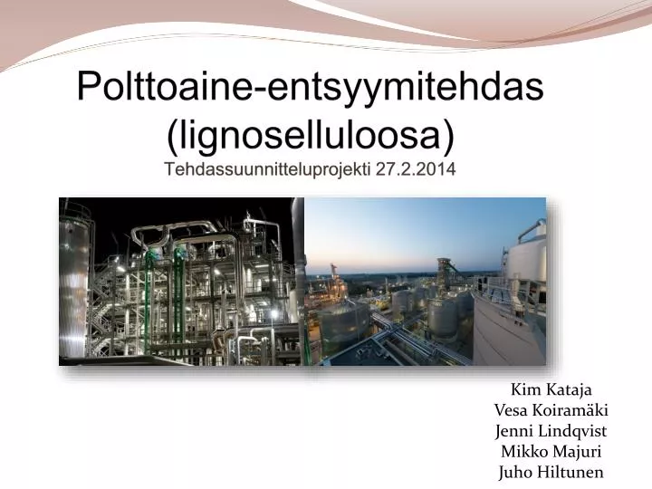 polttoaine entsyymitehdas lignoselluloosa tehdassuunnitteluprojekti 27 2 2014