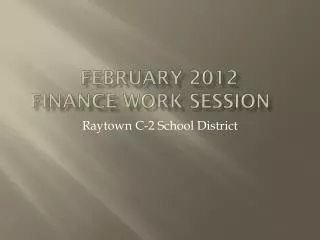 February 2012 finance work session