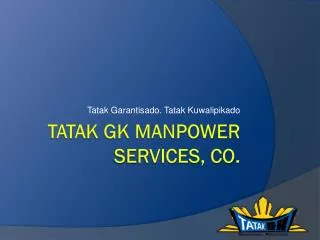 TATAK GK MANPOWER SERVICES, CO.