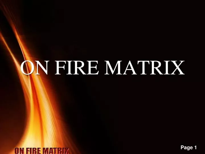 on fire matrix