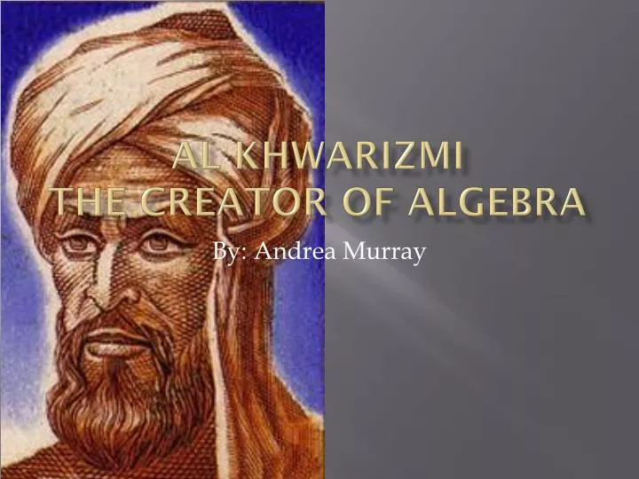 al khwarizmi the creator of algebra