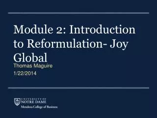 Module 2: Introduction to Reformulation- Joy Global