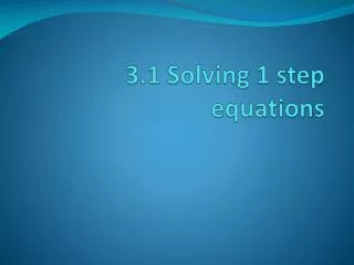 3.1 Solving 1 step equations