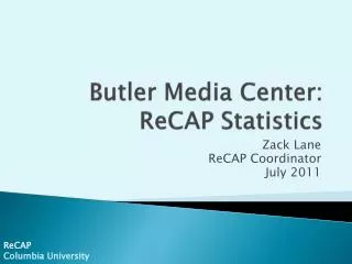 Butler Media Center: ReCAP Statistics