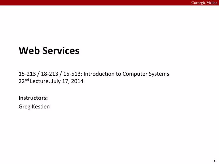 web services 15 213 18 213 15 513 introduction to computer systems 22 nd lecture july 17 2014