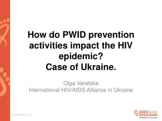 How do PWID prevention activities impact the HIV epidemic? Case of Ukraine .