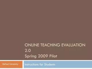 ONLINE TEACHING EVALUATION 2.0 Spring 2009 Pilot