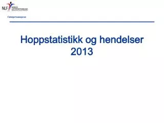 hoppstatistikk og hendelser 2013