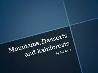 Mountains, Desserts and Rainforests