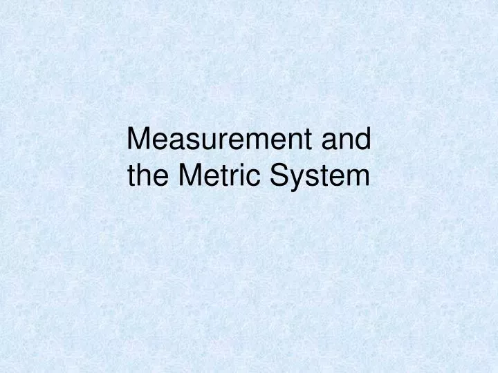 measurement and the metric syste m