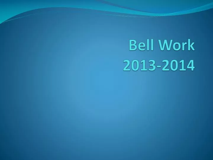 bell work 2013 2014