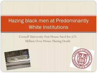 Hazing black men at Predominantly White Institutions