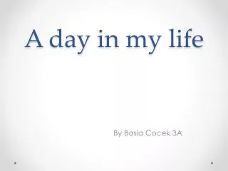 A day in my life