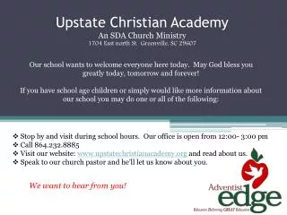 Upstate Christian Academy An SDA Church Ministry 1704 East north St. Greenville, SC 29607