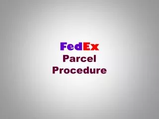 Fed Ex Parcel Procedure